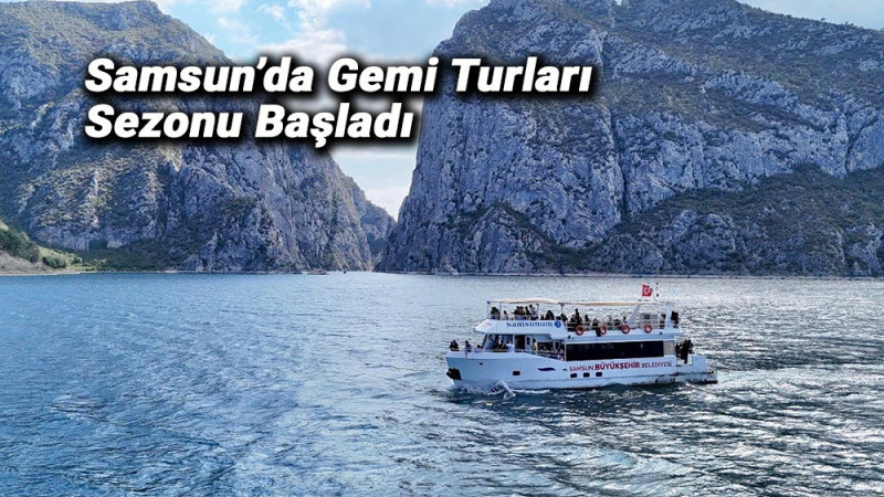 Samsun’da Gemi Turları Sezonu Başladı