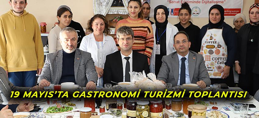 19 MAYIS’TA GASTRONOMİ TURİZMİ TOPLANTISI