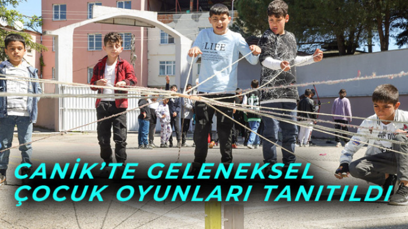 Canik’te geleneksel çocuk oyunları tanıtıldı 