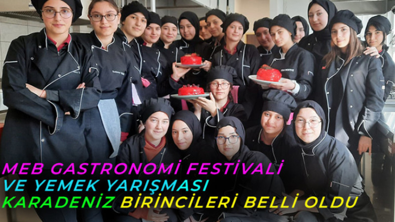 MEB Gastronomi Festivali ve Yemek Yarışması Karadeniz Birincileri belli oldu	