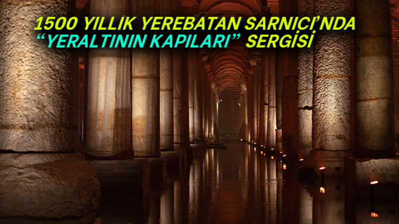 1500 YILLIK YEREBATAN SARNICI'NDA “YERALTININ KAPILARI” SERGİSİ