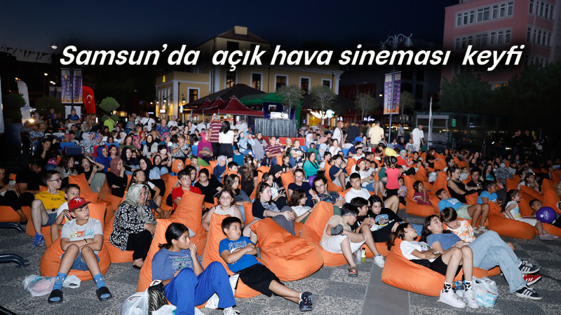 Samsun’da  açık hava sineması  keyfi 