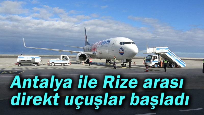 Antalya ile Rize arası direkt uçuşlar başladı
