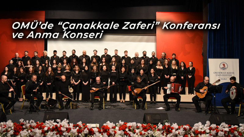 OMÜ’de “Çanakkale Zaferi” Konferansı ve Anma Konseri 