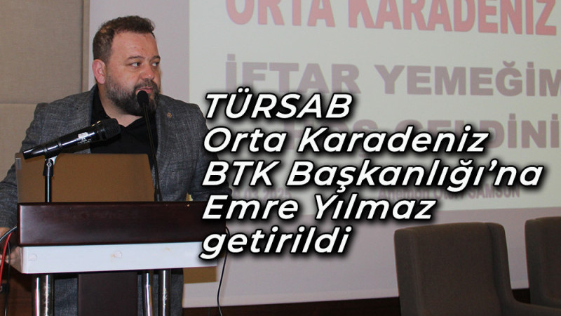TÜRSAB Orta Karadeniz BTK Başkanlığı’na Emre Yılmaz getirildi