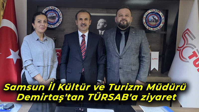 Samsun İl Kültür ve Turizm Müdürü Demirtaş'tan TÜRSAB'a ziyaret