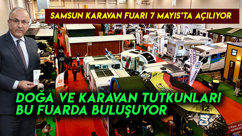 Samsun Karavan Fuarı 7 Mayıs’ta Açılıyor
