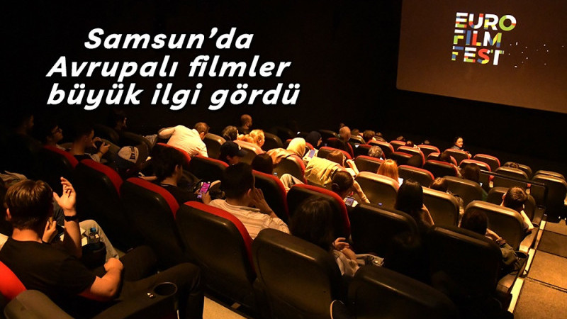 Samsun’da Avrupalı filmler büyük ilgi gördü