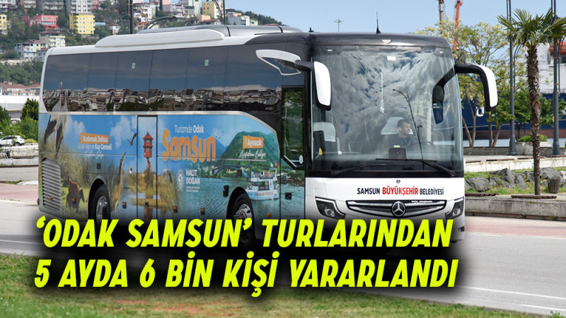 ‘Odak Samsun’ Turlarından 5 Ayda 6 Bin Kişi Yararlandı