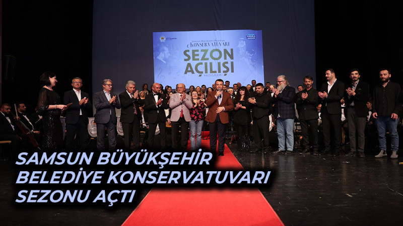 Samsun Büyükşehir Belediye Konservatuvarı Sezonu Açtı