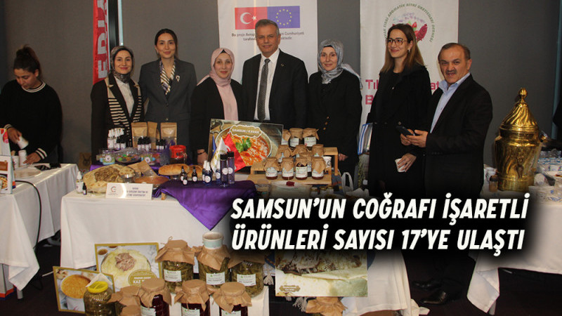Samsun’da Coğrafi İşaretli Ürün sayısı 17’ye ulaştı