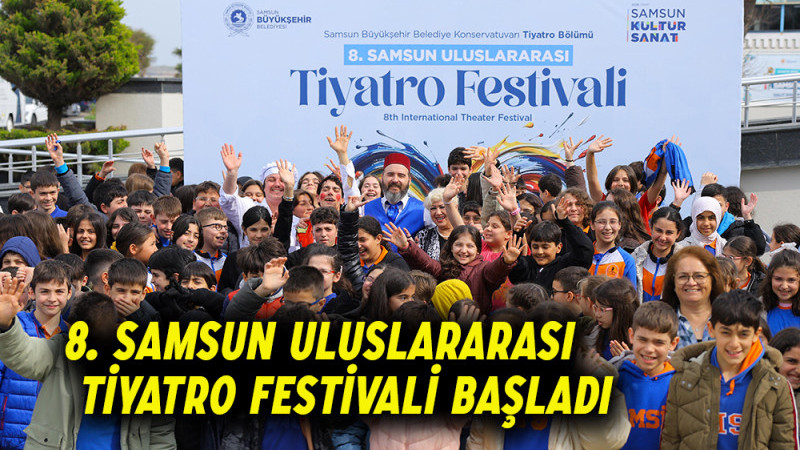 8. Samsun Uluslararası Tiyatro Festivali Başladı