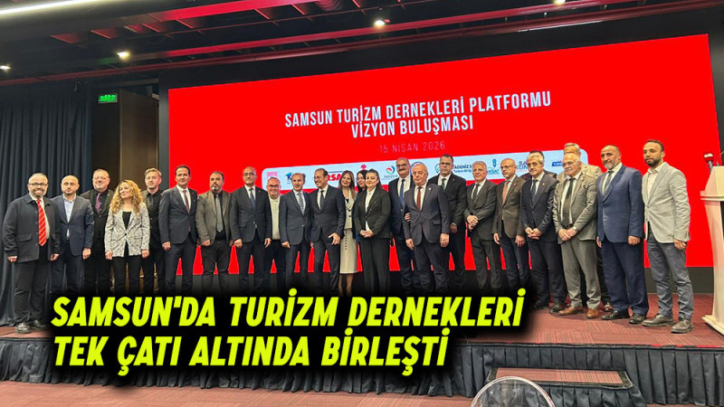 Samsun'da turizm dernekleri tek çatı altında birleşti