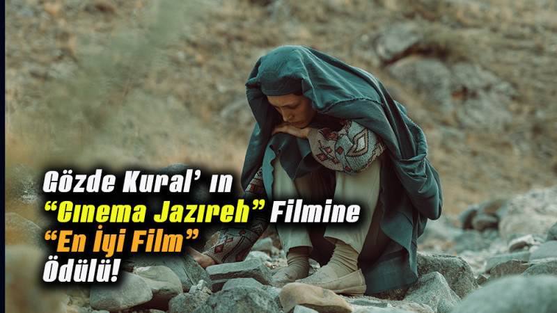Gözde Kural’ın “Cınema Jazıreh” Filmine “En İyi Film” Ödülü!