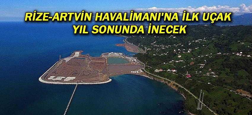 Rize-Artvin Havalimanı'na ilk Uçak Yılsonunda inecek