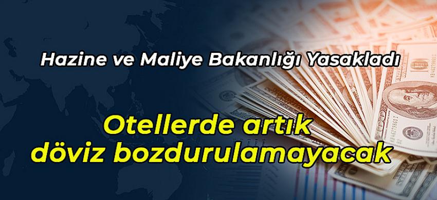 Otellerde artık  döviz bozdurulamayacak