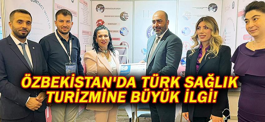 ÖZBEKİSTAN'DA TÜRK SAĞLIK TURİZMİNE BÜYÜK İLGİ!