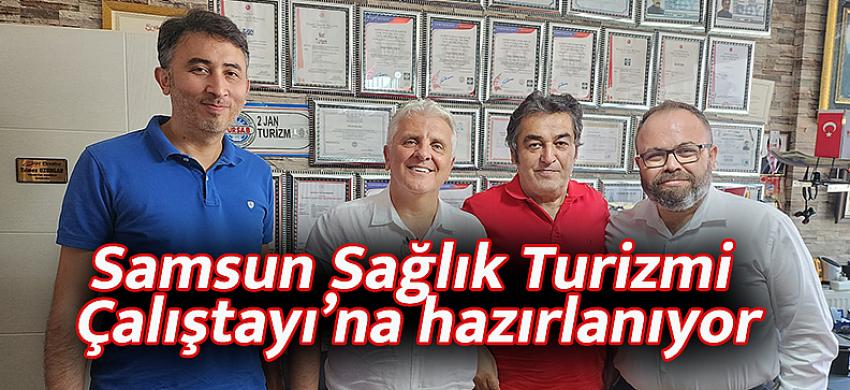 Samsun Sağlık Turizmi  Çalıştayı’na hazırlanıyor