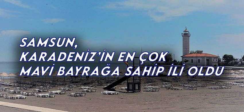 Samsun, Karadeniz’in en çok mavi bayrağa sahip ili oldu