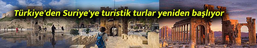 Türkiye'den Suriye'ye turistik turlar yeniden başlıyor