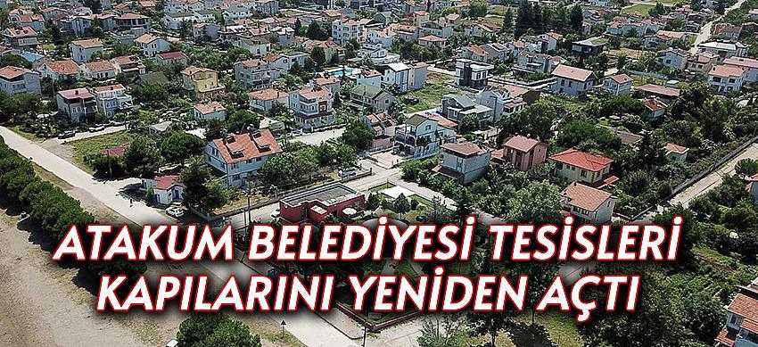 Atakum Belediyesi tesisleri  kapılarını yeniden açtı