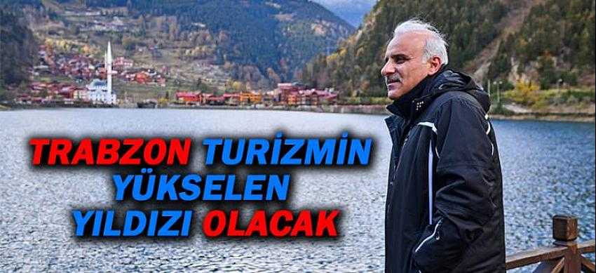 TRABZON TURİZMİN YÜKSELEN YILDIZI OLACAK