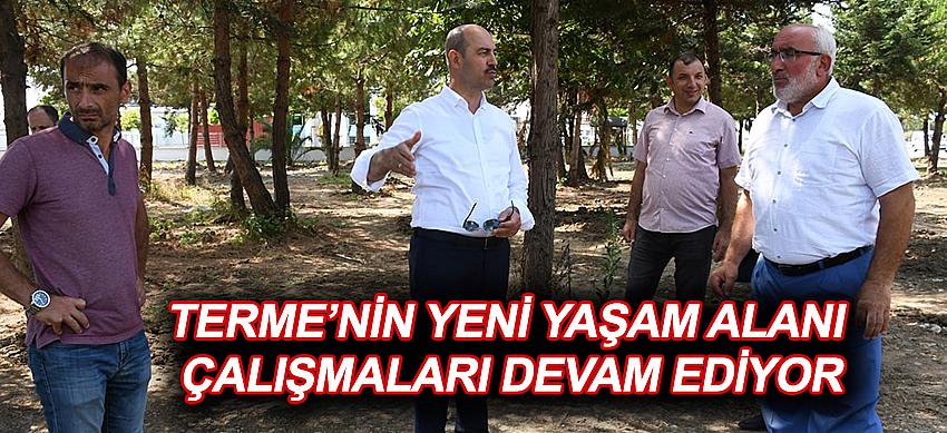 Terme’nin yeni yaşam alanı çalışmaları devam ediyor