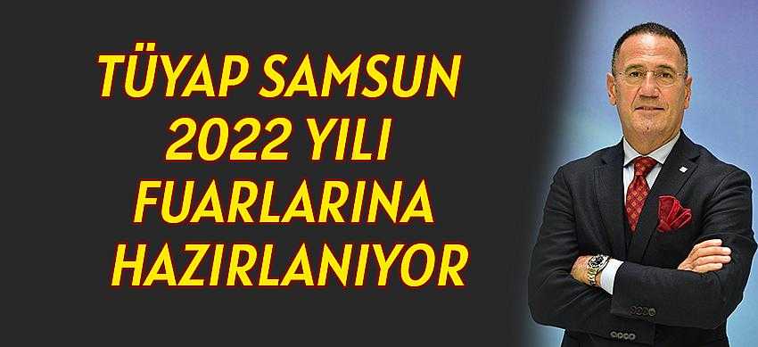 Tüyap Samsun 2022 yılı fuarlarına hazırlanıyor