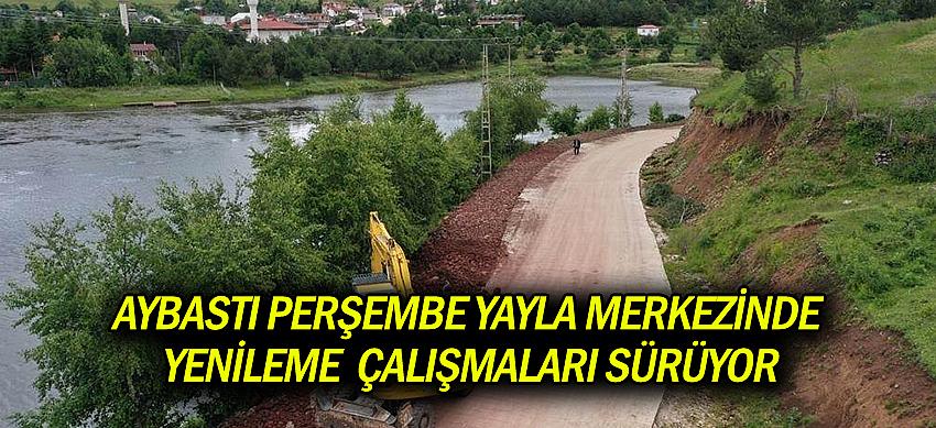 Aybastı Perşembe Yayla Merkezinde Yenileme  Çalışmaları Sürüyor