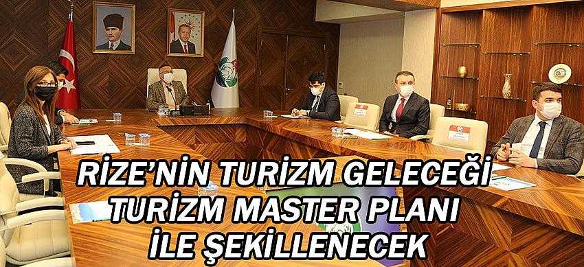 Rize’nin Turizm Geleceği Turizm Master Planı İle Şekillenecek