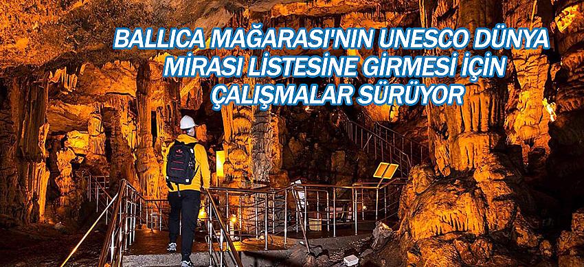 Ballıca Mağarası'nın UNESCO Dünya Mirası listesine girmesi için çalışmalar sürüyor
