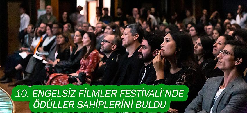 10. Engelsiz Filmler Festivali’nde  Ödüller Sahiplerini Buldu