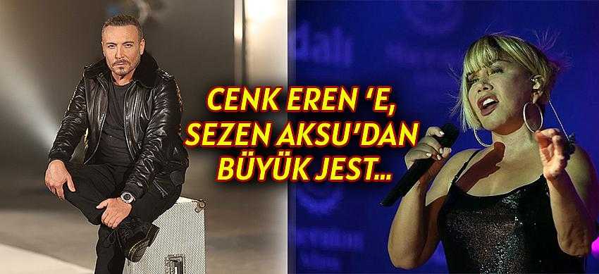 Cenk Eren ‘e, Sezen Aksu’dan büyük jest…