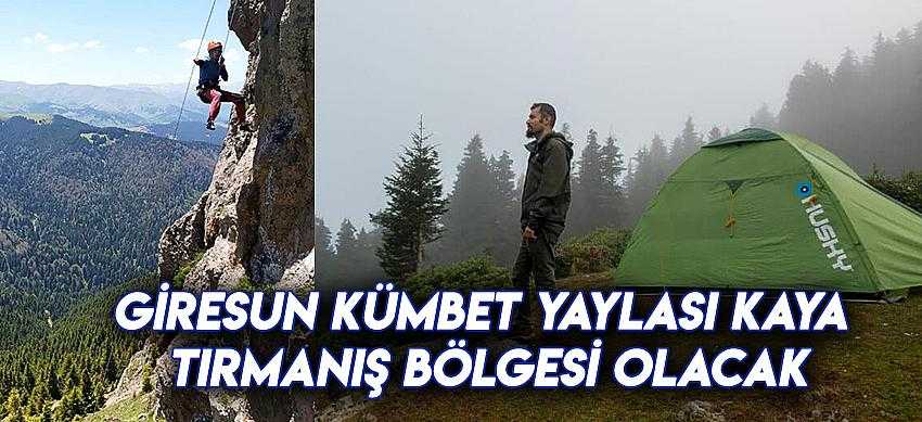 Giresun Kümbet Yaylası kaya tırmanış bölgesi olacak