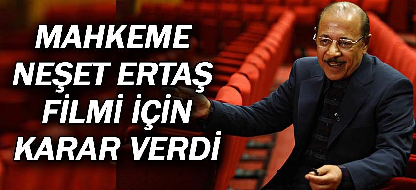 Mahkeme Neşet Ertaş Filmi İçin  Karar Verdi