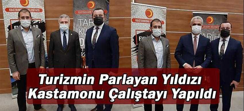 Turizmin Parlayan Yıldızı Kastamonu Çalıştayı Yapıldı