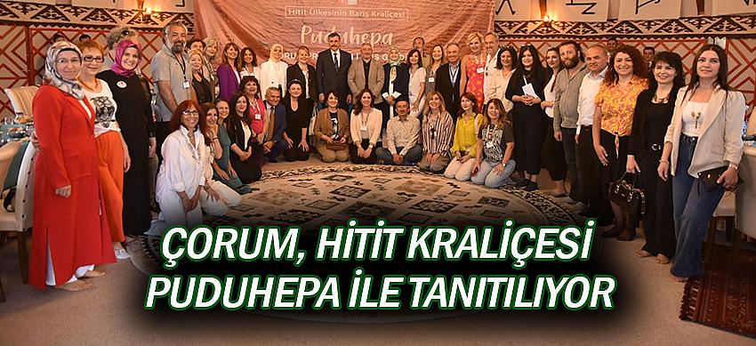 Çorum, Hitit Kraliçesi Puduhepa ile tanıtılıyor