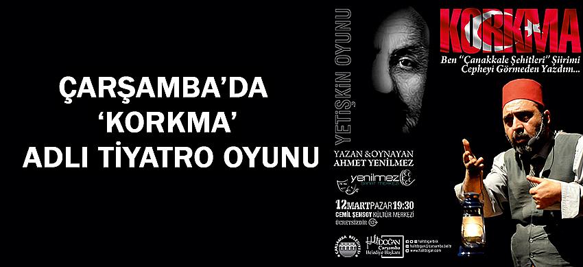 ÇARŞAMBA’DA ‘KORKMA’ ADLI TİYATRO OYUNU