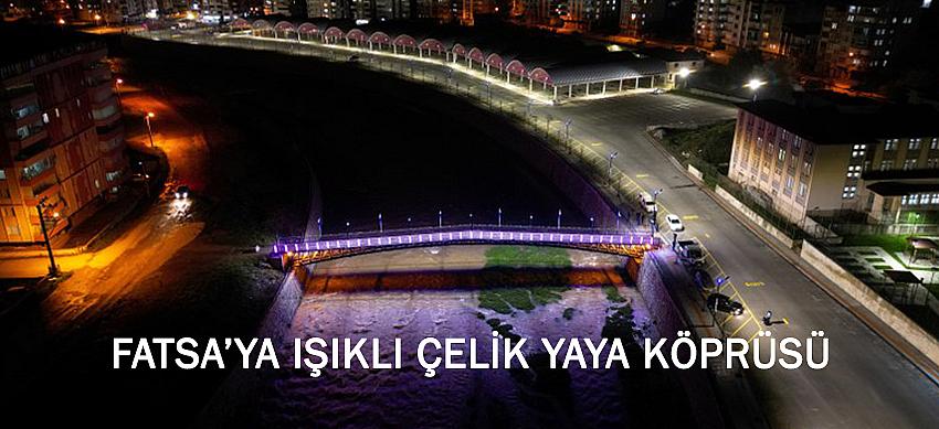 FATSA’YA IŞIKLI ÇELİK YAYA KÖPRÜSÜ