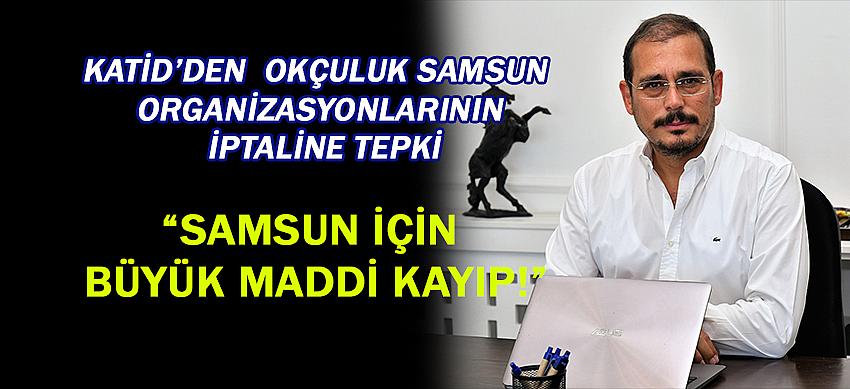 KATİD’DEN OKÇULUK SAMSUN ORGANİZASYONLARININ İPTALİNE TEPKİ