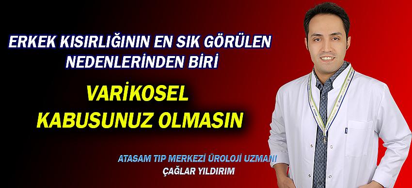 Atasam Tıp Merkezi Üroloji Uzmanı Dr. Çağlar Yıldırım : VARİKOSEL Kabusunuz olmasın