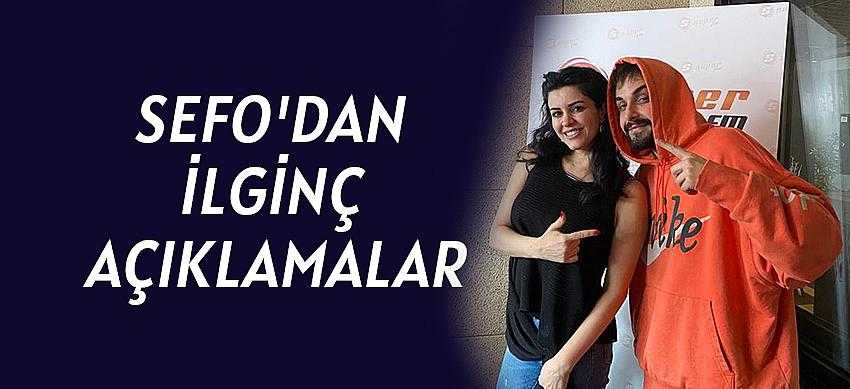 SEFO'dan İlginç Açıklamalar