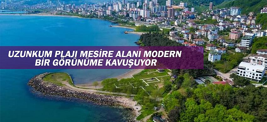 UZUNKUM PLAJI MESİRE ALANI MODERN BİR GÖRÜNÜME KAVUŞUYOR