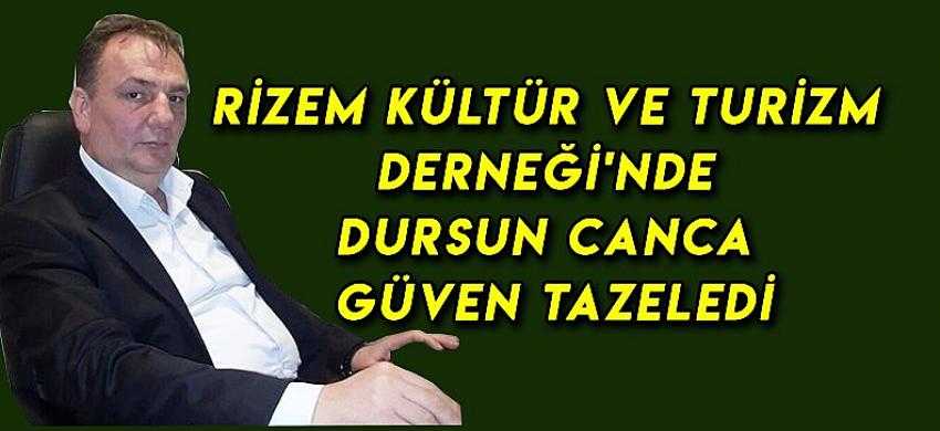 RİZEM Kültür ve Turizm Derneği'nde Dursun Canca Güven Tazeledi