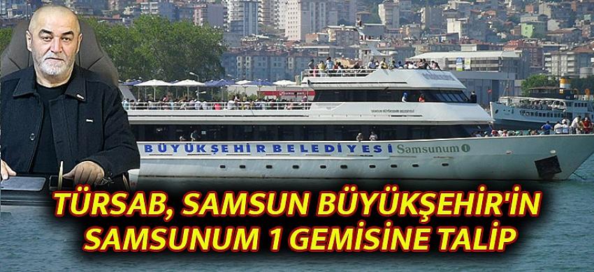 TÜRSAB Samsun Büyükşehir'in Samsunum 1 Gemisine talip
