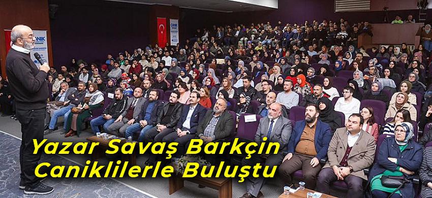 Yazar Savaş Barkçin Caniklilerle Buluştu